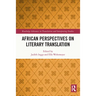 African Perspectives on Literary Translation
