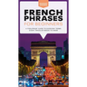 French Phrases for Beginners: A Foolproof Guide to Everyday Terms Every Traveler Needs to Know