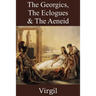 The Georgics, The Eclogues & The Aeneid