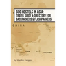 600 Hostels in Asia: Travel Guide & Directory for Backpackers & Flashpackers