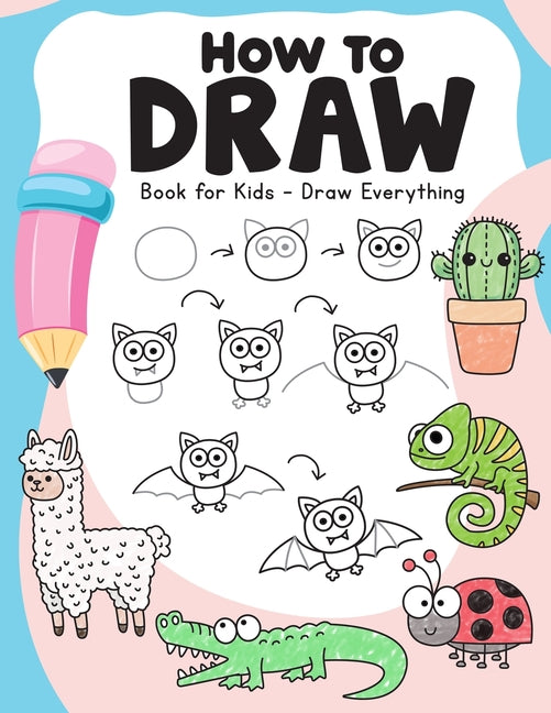 How to Draw Book for Kids: Draw Everything - Over 100 Easy to Follow Step by Step Drawing Guides - Paperback by Books by splitShops