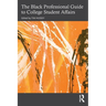 The Black Professional Guide to College Student Affairs
