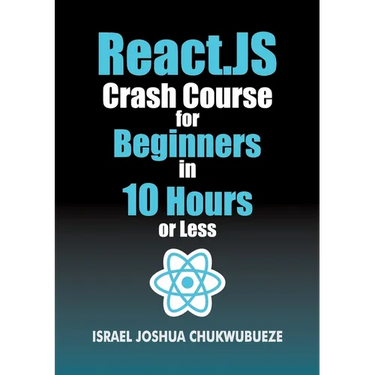 React.js Crash Course for Beginners in 10 Hours or Less