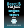React.js Crash Course for Beginners in 10 Hours or Less