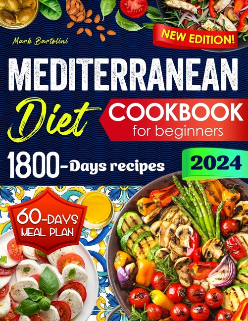 Mediterranean Diet Cookbook for Beginners: Simple Steps to a Healthier Life - 1800 Days Quick and Tasty Recipes. Includes a 60-Day Meal Plan. - Paperback by Books by splitShops