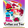 Coffee and Tea Coloring Book for Adults: Drink your coffee or tea with animals and flower in the garden