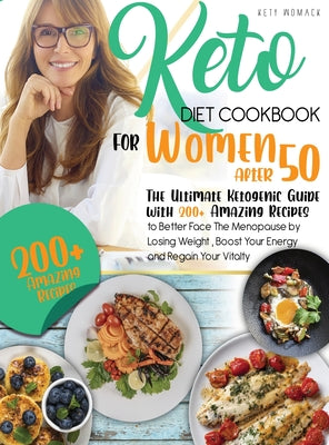 keto Diet CookBook for Women After 50: The Ultimate Ketogenic Guide with 200 Amazing Recipes to Better Face the Menopause by Losing Weight, Boost Your - Hardcover by Books by splitShops