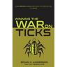 Winning the War on Ticks: Learn proven combat methods for preventing tick bites