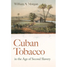 Cuban Tobacco in the Age of Second Slavery