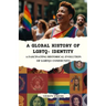 A Global History of LGBTQ+ Identity: A Fascinating Historical Evolution of LGBTQ+ Community