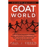 GOAT World: How to Avoid Population Collapse, Escape Worldwide Unemployment, and Build a Future of Life, Love, and Wealth for All Humanity
