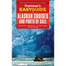 Frommer's EasyGuide to Alaskan Cruises and Ports of Call