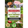 Mushrooms of the Pacific Northwest Foraging Guide