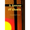 A Sorrow Of Ghosts