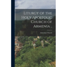 Liturgy of the Holy Apostolic Church of Armenia ..