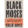 Black Moses: A Saga of Ambition and the Fight for a Black State