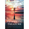 Prophetic Treasure: Revealing Hidden Secrets to the Holy Spirit's Transforming Presence