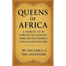 Queens of Africa: A Tribute to 30 Forgotten Queens Who Defied Empires and Shaped History
