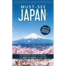 Must-See Japan: The complete insider's guide to seeing the best of Japan in one trip