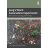 Jung's Word Association Experiment: Manual for Training and Practice