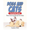 Dogs And Cats Coloring Book: Pets Coloring Books For Kids