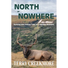 North of Nowhere (B & W): Hunting and Fishing Tales of a Wildlife Biologist