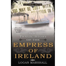 The Tragic Story of the Empress of Ireland