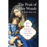 The Fruit of Her Womb: 33-Day Preparation for Total Consecration to Jesus