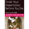 Finish your Dissertation Before You Die: The Cure for ABD