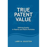 True Patent Value: Defining Quality in Patents and Patent Portfolios