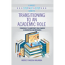 A Nurse's Step-By-Step Guide to Transitioning to an Academic Role: Strategies to Jumpstart Your Career in Education and Research