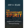 The Missionary Spirit: Evangelism and Social Action in Pentecostal Missiology