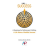 I Am...Success: A Roadmap for Defining and Fulfilling a Life Vision of Holistic Success