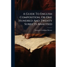 A Guide To English Composition, Or One Hundred And Twenty Subjects Analysed