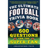 The Ultimate Football Trivia Book: 600 Questions for the Super-Fan