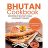 Bhutan Cookbook: Whispers of Bhutan's Table: A Culinary Passage