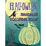 Halloween Mandalas Coloring Book: Great and Scary Patterns: Pumpkins, Monsters, Witches, and Many More for Halloween Lovers