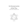 An Interpretation of the Way: As Received by an Imperfect Vessel