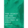 Food Security and Food Sovereignty Challenges in Africa