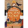10-Minute Stories From Ancient Rome: The Mighty Mortals Who Built the Greatest Empire the World has ever known.