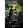 The Siege of Tryon Keep: New Paladin Order Book 2