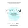simplified.: A Real-Life Guide to Organizing Your Space and Saving Your Sanity