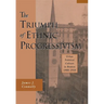 The Triumph of Ethnic Progressivism: Urban Political Culture in Boston, 1900-1925
