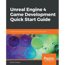 Unreal Engine 4 Game Development Quick Start Guide
