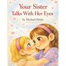 Your Sister Talks With Her Eyes
