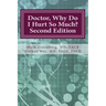 Doctor, Why Do I Hurt So Much?: How to Combat Your Arthritis or Arthritis-Like Condition and Start Enjoying an Active Life