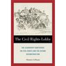 The Civil Rights Lobby: The Leadership Conference on Civil Rights and the Second Reconstruction