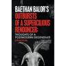 Outbursts of a Supercilious Renouncer;: Thoughts of a Postmodern Degenerate