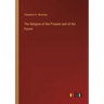 The Religion of the Present and of the Future