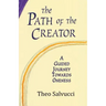 The Path of the Creator: A Guided Journey to Oneness with All That is